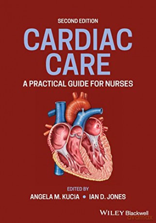 Cardiac Care: A Practical Guide for Nurses - Angela M. Kucia [KSIĄŻKA]