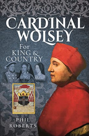 Cardinal Wolsey: For King and Country - Phil Roberts [KSIĄŻKA]
