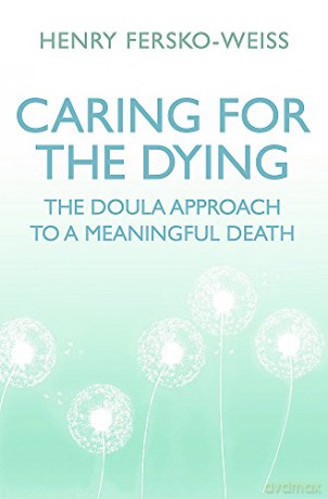 Caring for the Dying: The Doula Approach to a Meaningful Death - Henry Fersko-Weiss [KSIĄŻKA]