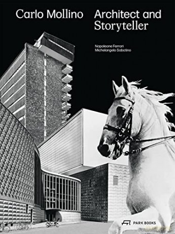 Carlo Mollino: Architect and Storyteller - Michelangelo Sabatino [KSIĄŻKA]