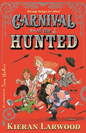 Carnival of the Hunted: BLUE PETER BOOK AWARD-WINNING AUTHOR (Carnival of the Lost) - Kieran Larwood [KSIĄŻKA]