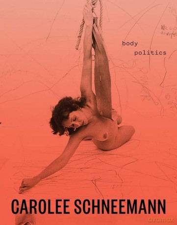 Carolee Schneemann: Body Politics - Edited by Lotte Johnson with Chris Bayley [KSIĄŻKA]