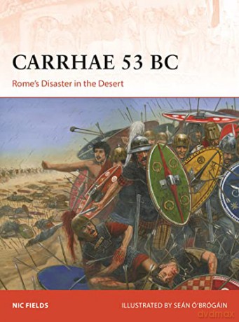 Carrhae 53 BC: Rome's Disaster in the Desert (Campaign) - Nic Fields [KSIĄŻKA]