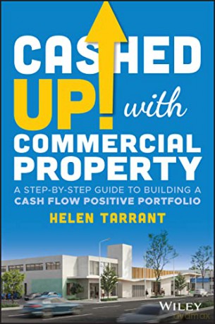 Cashed Up with Commercial Property: A Step-by-Step Guide to Building a Cash Flow Positive Portfolio - Helen Tarrant [KSIĄŻKA]