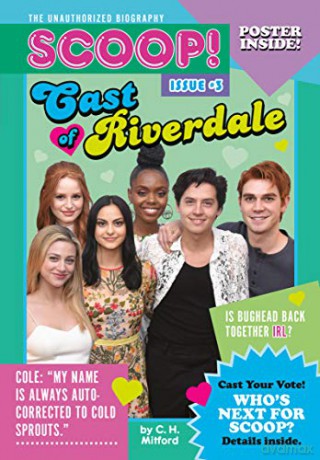 Cast of Riverdale: Issue #3 (Scoop! The Unauthorized Biography) - H., C. Mitford [KSIĄŻKA]