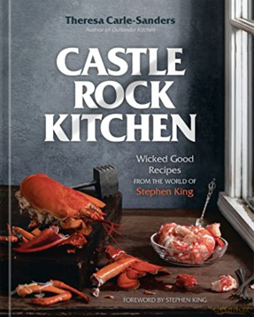 Castle Rock Kitchen: Wicked Good Recipes from the World of Stephen King [A Cookbook] - Theresa Carle-Sanders [KSIĄŻKA]