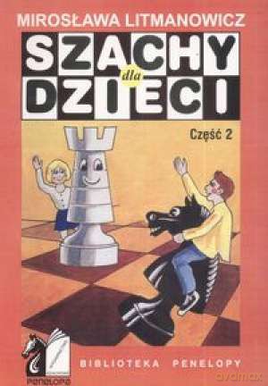 Szachy dla dzieci cz. 2 - Mirosława Litmanowicz [KSIĄŻKA]