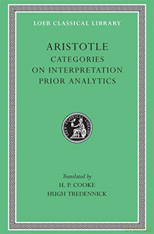 Categories. On Interpretation. Prior Analytics (Loeb Classical Library 325) - Aristotle [KSIĄŻKA]