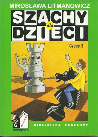 Szachy dla dzieci cz. 3 - Mirosława Litmanowicz [KSIĄŻKA]