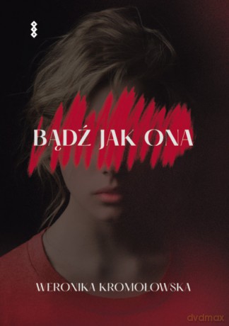 Bądź jak ona - Weronika Kromołowska [KSIĄŻKA]