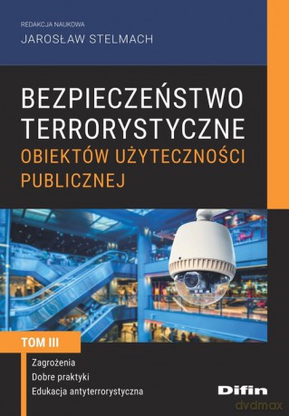 Bezpieczeństwo terrorystyczne budynków użyteczności publicznej (Tom 3) [KSIĄŻKA]