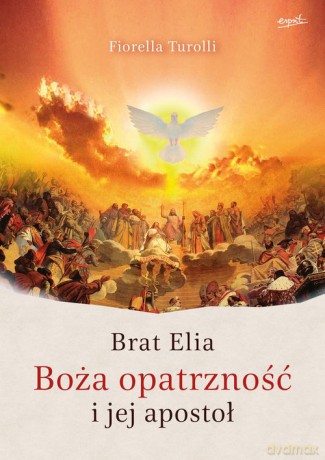 Brat Elia Boża opatrzność i jej apostoł - Fiorella Turolli [KSIĄŻKA]