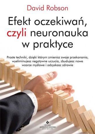 Efekt oczekiwań, czyli neuronauka w praktyce - Robson David [KSIĄŻKA]
