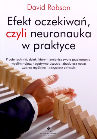 Efekt oczekiwań, czyli neuronauka w praktyce - Robson David [KSIĄŻKA]