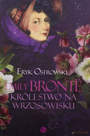 Emily Bronte. Królestwo na wrzosowisku - Ostrowski Eryk [KSIĄŻKA]