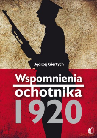 Wspomnienia ochotnika 1920 - Jędrzej Giertych [KSIĄŻKA]