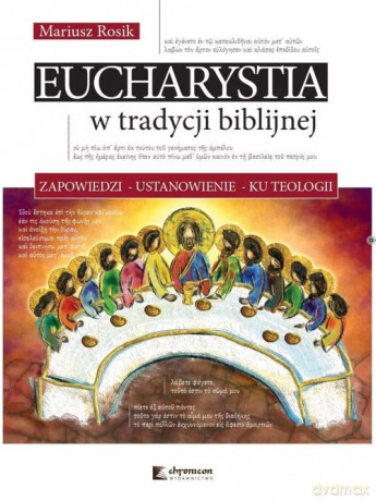 Eucharystia w tradycji biblijnej - Mariusz Rosik [KSIĄŻKA]