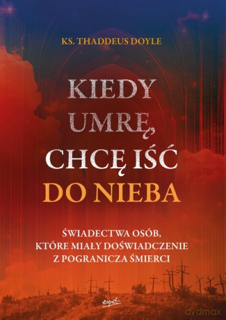 Kiedy umrę, chcę iść do nieba - Thaddeus Doyle [KSIĄŻKA]