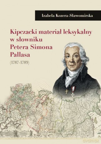 Kipczacki materiał leksykalny w słowniku Petera Simona Pallasa (1787-1789) - Izabela Kozera-Sławomirska [KSIĄŻKA]