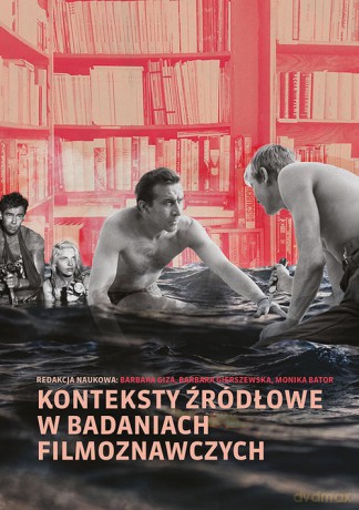 Konteksty źródłowe w badaniach filmoznawczych - Monika Bator, Adam Cybulski [KSIĄŻKA]