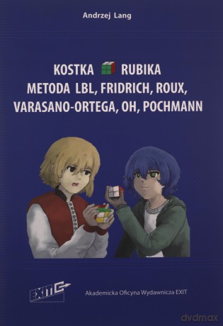 Kostka Rubika Metoda LBL, Fridrich, Roux, Varasano-Ortega, OH, Pochmann - Andrzej Lang [KSIĄŻKA]