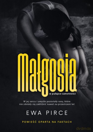 Małgosia W pułapce samotności - Ewa Pirce [KSIĄŻKA]