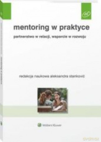 Mentoring w praktyce Partnerstwo w relacji wsparcie w rozwoju [KSIĄŻKA]