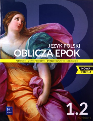 Oblicza epok Język polski 1 Podręcznik Część 2 Zakres podstawowy i rozszerzony - Dariusz Chemeprek, Adam Kalbarczyk [KSIĄŻKA]