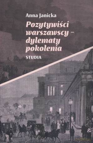 Pozytywiści warszawscy - dylematy pokolenia - Anna Janicka [KSIĄŻKA]