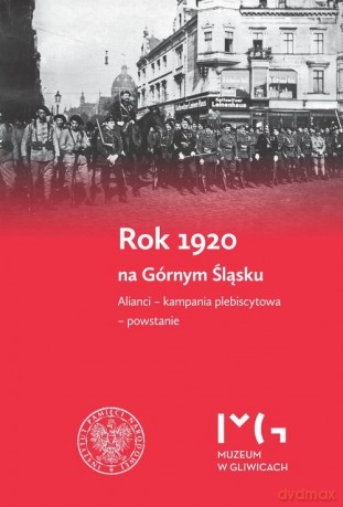 Rok 1920 na Górnym Śląsku. [KSIĄŻKA]