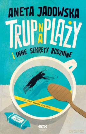 Trup na plaży i inne sekrety rodzinne - Aneta Jadowska [KSIĄŻKA]