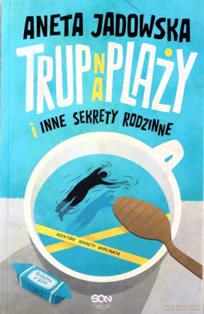 Trup na plaży i inne sekrety rodzinne - Aneta Jadowska [KSIĄŻKA]