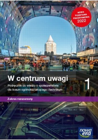 Wiedza o społeczeństwie W centrum uwagi 1 Podręcznik Zakres rozszerzony - Sławomir Drelich, Arkadiusz Janicki [KSIĄŻKA]