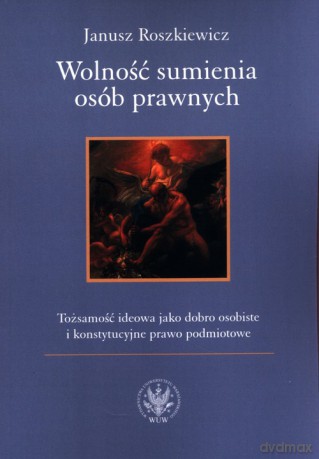 Wolność sumienia osób prawnych - Janusz Roszkiewicz [KSIĄŻKA]