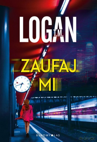 Zaufaj mi - T. M. Logan [KSIĄŻKA]