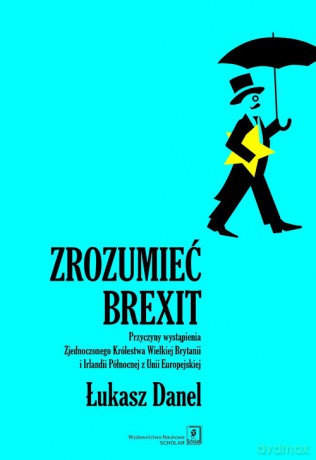 Zrozumieć Brexit - Łukasz Danel [KSIĄŻKA]