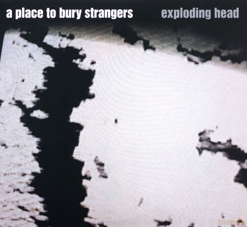 A Place To Bury Strangers: Exploding Head (2022 Remaster) (Deluxe) [2CD]