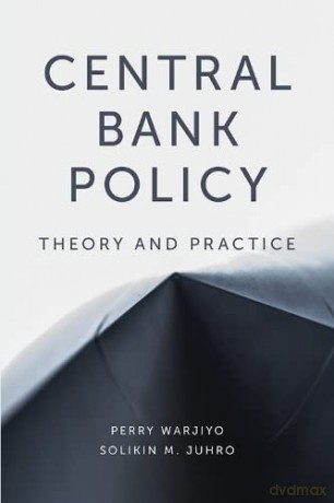 Central Bank Policy: Theory and Practice - Dr Perry Warjiyo [KSIĄŻKA]