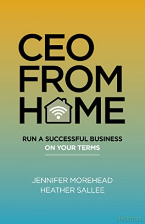 CEO From Home: Run a Successful Business on Your Terms - Jennifer Morehead [KSIĄŻKA]