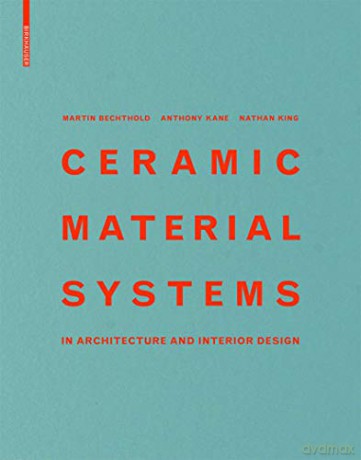 Ceramic Material Systems: in Architecture and Interior Design - Nathan King [KSIĄŻKA]