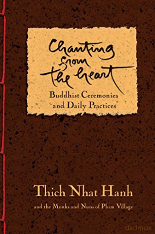 Chanting from the Heart: Buddhist Ceremonies, Verses, and Daily Practices from Plum V: Buddhist Ceremonies and Daily Practices - Thich Nhat Hanh [KSIĄŻKA]