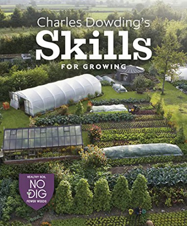 Charles Dowding's Skills For Growing: Sowing, Spacing, Planting, Picking, Watering and More: 0 - Charles Dowding [KSIĄŻKA]