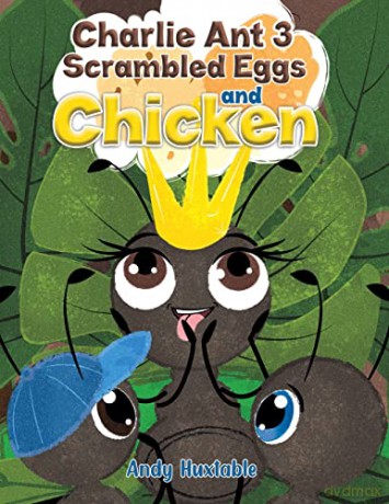 Charlie Ant 3: Scrambled Eggs and Chicken - Andy Huxtable [KSIĄŻKA]