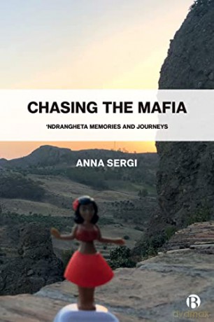 Chasing the Mafia: 'Ndrangheta, Memories and Journeys - Anna Sergi [KSIĄŻKA]