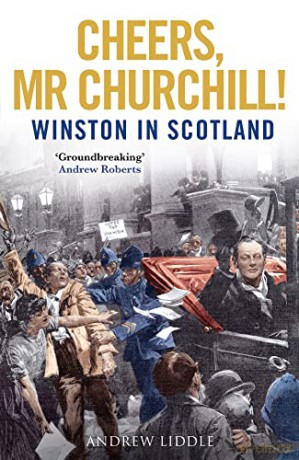 Cheers, Mr Churchill!: Winston in Scotland - Andrew Liddle [KSIĄŻKA]