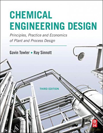 Chemical Engineering Design: Principles, Practice and Economics of Plant and Process Design - Gavin Towler [KSIĄŻKA]