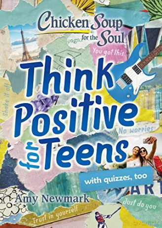 Chicken Soup for the Soul: Think Positive for Teens - Amy Newmark [KSIĄŻKA]
