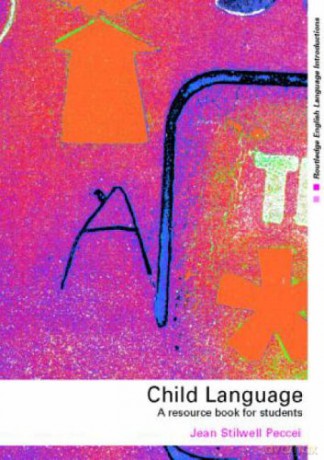 Child Language: A Resource Book for Students (Routledge English Language Introductions) - Jean Stilwell Peccei [KSIĄŻKA]