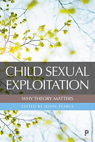 Child Sexual Exploitation: Why Theory Matters - Jenny Pearce [KSIĄŻKA]