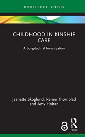 Childhood in Kinship Care: A Longitudinal Investigation - Jeanette Skoglund [KSIĄŻKA]